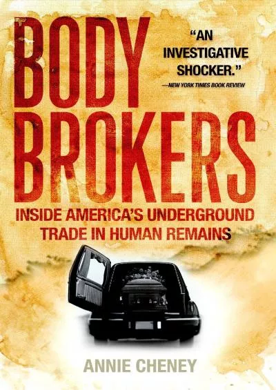 (READ)-Body Brokers: Inside America\'s Underground Trade in Human Remains