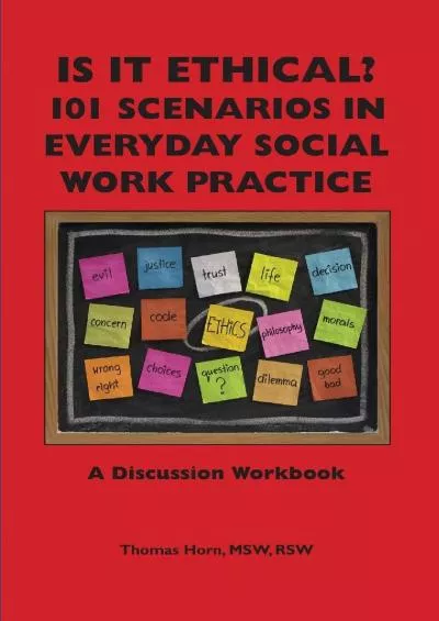 (READ)-Is It Ethical? 101 Scenarios in Everyday Social Work Practice: A Discussion Workbook