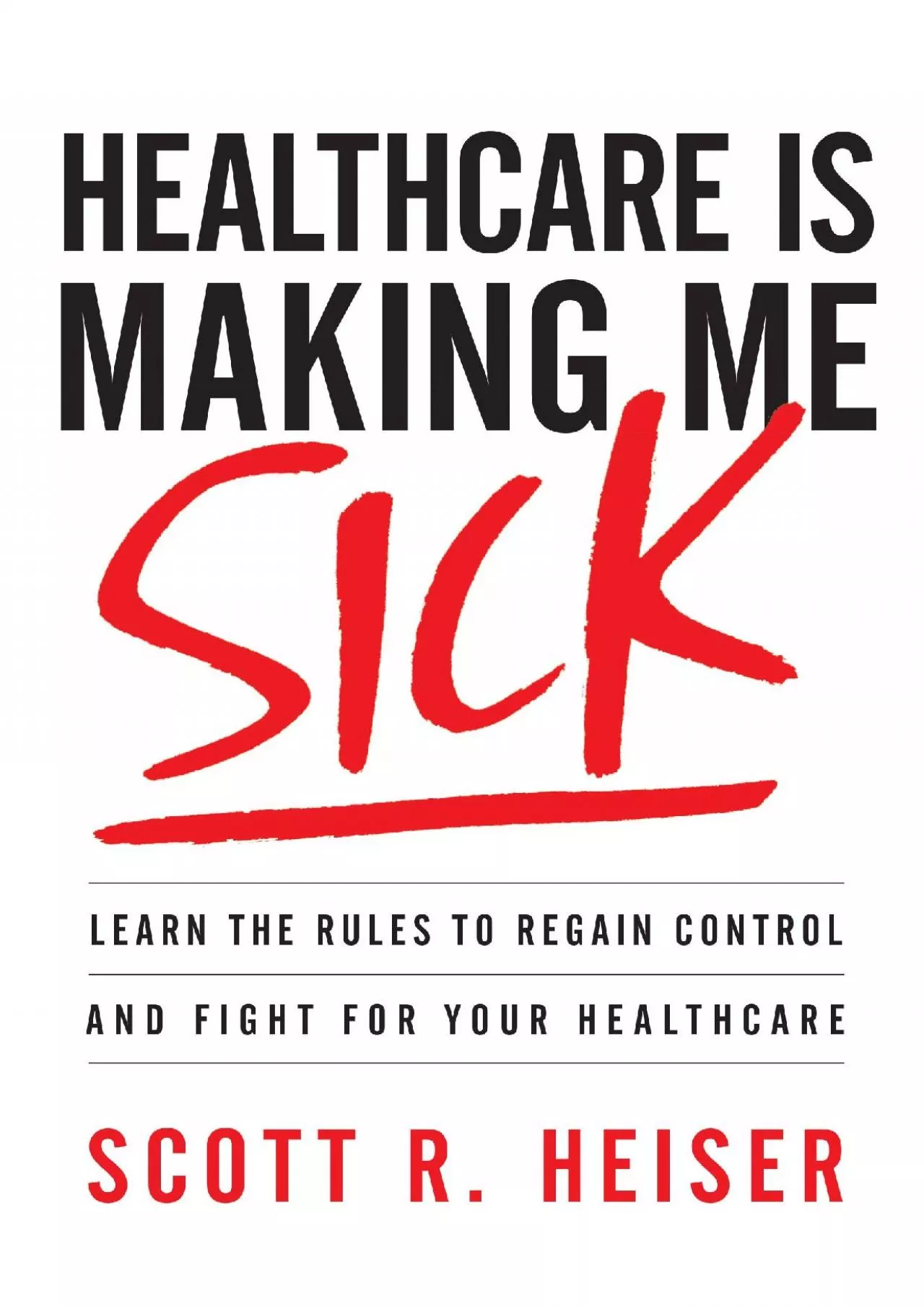 PDF-(DOWNLOAD)-Healthcare Is Making Me Sick: Learn the Rules to Regain Control and Fight for