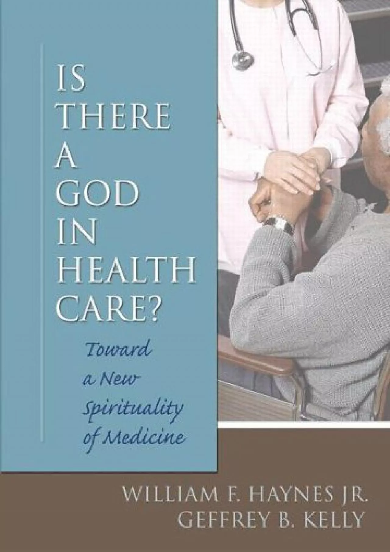 (DOWNLOAD)-Is There a God in Health Care: Toward a New Spirituality of Medicine (Religion