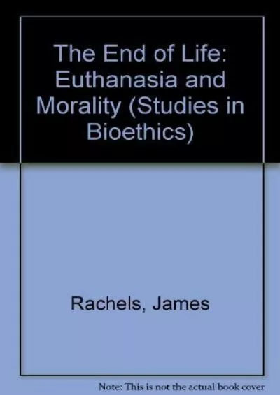 (EBOOK)-The End of Life: Euthanasia and Morality