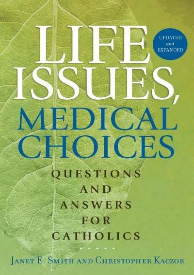 (DOWNLOAD)-Life Issues, Medical Choices: Questions and Answers for Catholics