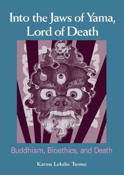 (BOOS)-Into the Jaws of Yama, Lord of Death: Buddhism, Bioethics, And Death