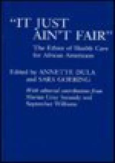 (BOOS)-It Just Ain\'t Fair: The Ethics of Health Care for African Americans (Stanford