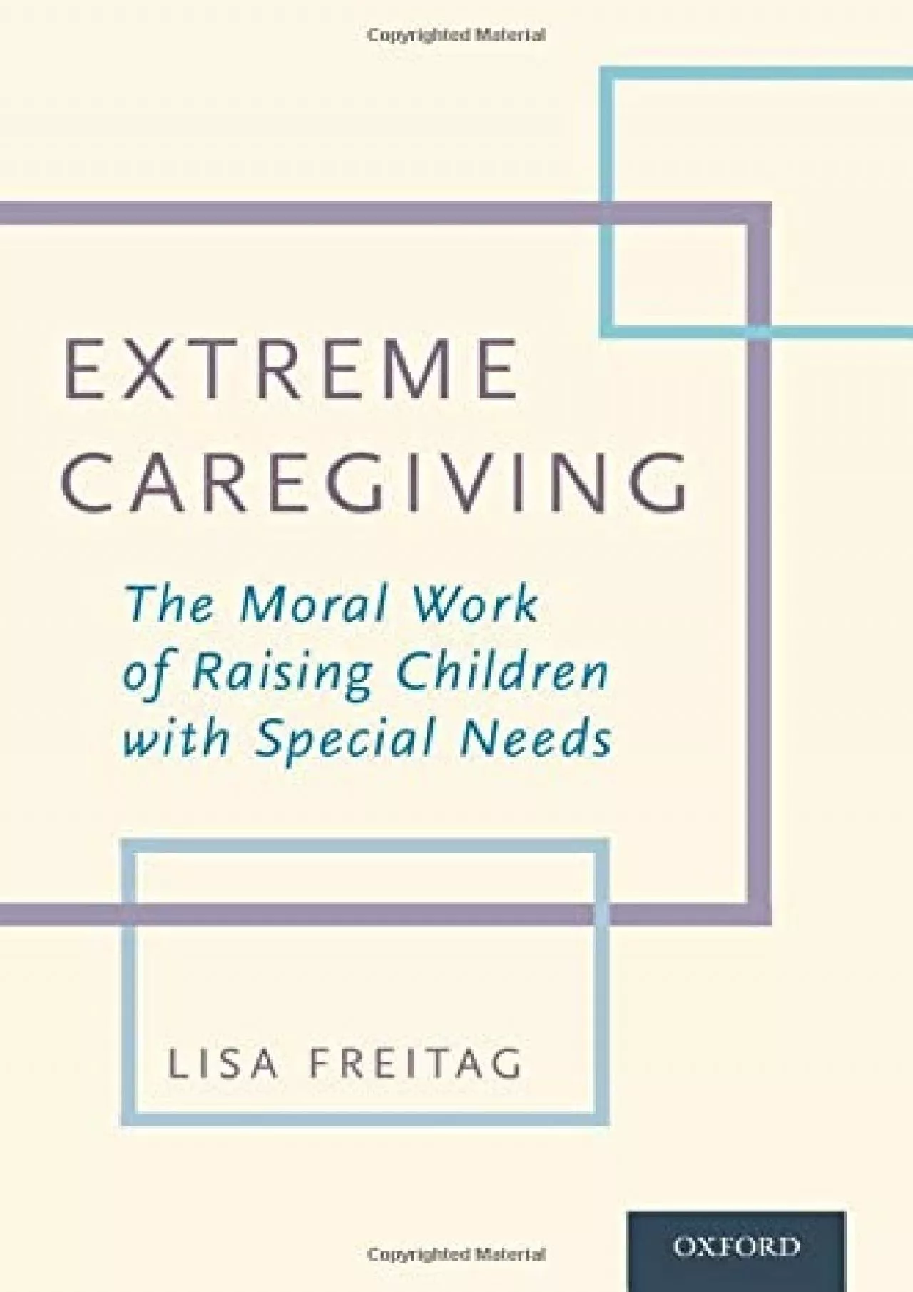 PDF-(BOOK)-Extreme Caregiving: The Moral Work of Raising Children with Special Needs