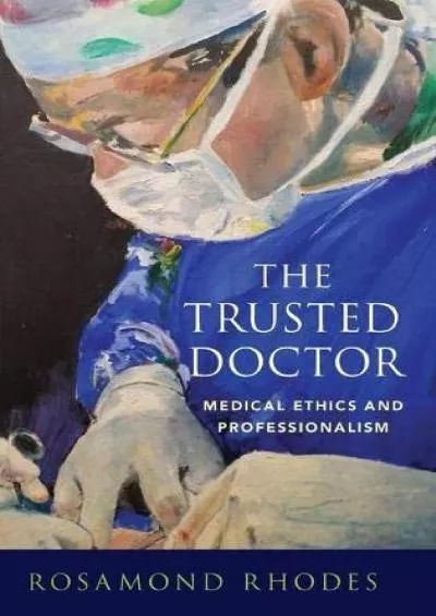 (DOWNLOAD)-The Trusted Doctor: Medical Ethics and Professionalism