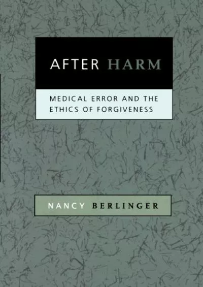 (BOOS)-After Harm: Medical Error and the Ethics of Forgiveness