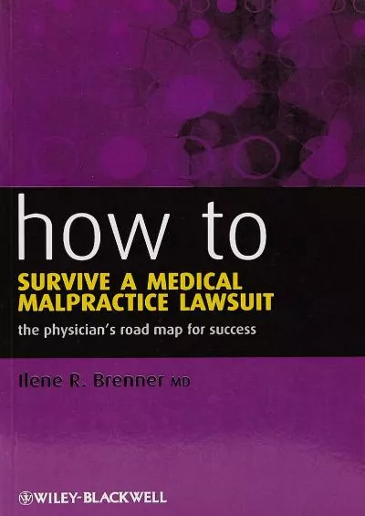 (BOOK)-How to Survive a Medical Malpractice Lawsuit: The Physician\'s Roadmap for Success