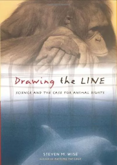 (READ)-Drawing the Line: Science and the Case for Animal Rights