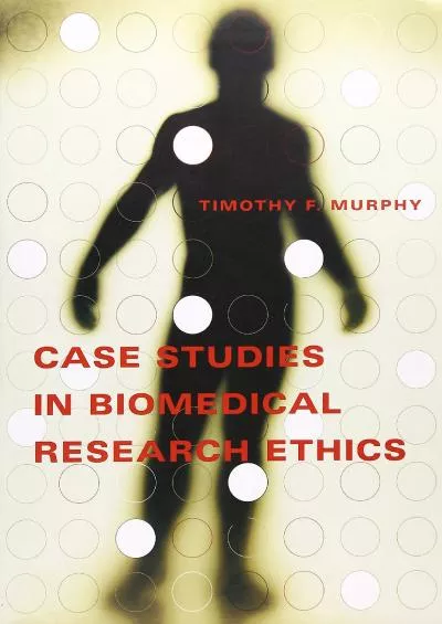 (EBOOK)-Case Studies in Biomedical Research Ethics (Basic Bioethics)