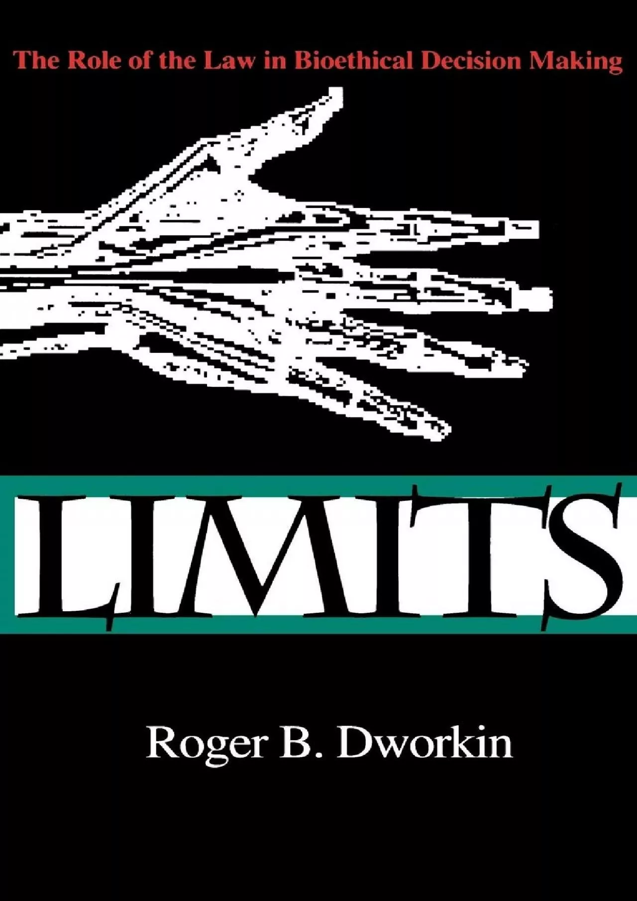 PDF-(BOOS)-Limits: The Role of the Law in Bioethical Decision Making (Medical Ethics)