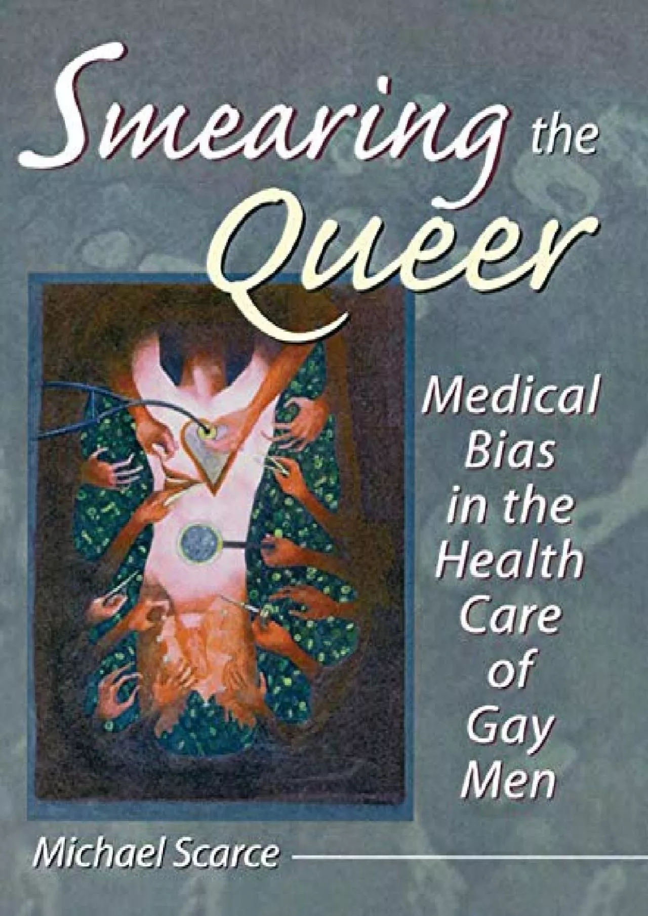 PDF-(DOWNLOAD)-Smearing the Queer: Medical Bias in the Health Care of Gay Men