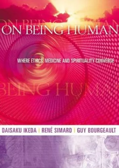 (BOOK)-On Being Human: Where Ethics, Medicine and Spirituality Converge