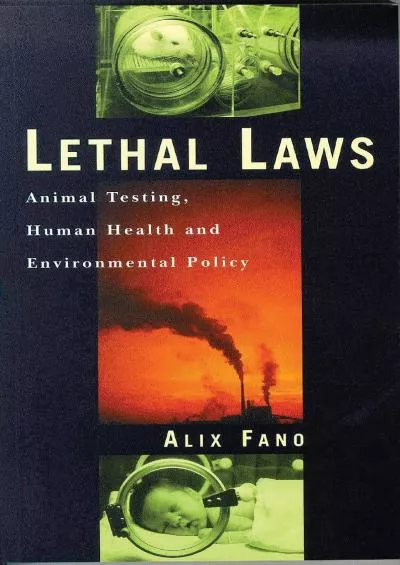 (DOWNLOAD)-Lethal Laws: Animal Testing, Human Health and Environmental Policy