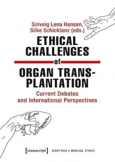 (BOOK)-Ethical Challenges of Organ Transplantation: Current Debates and International Perspectives (Bioethics / Medical Ethics)