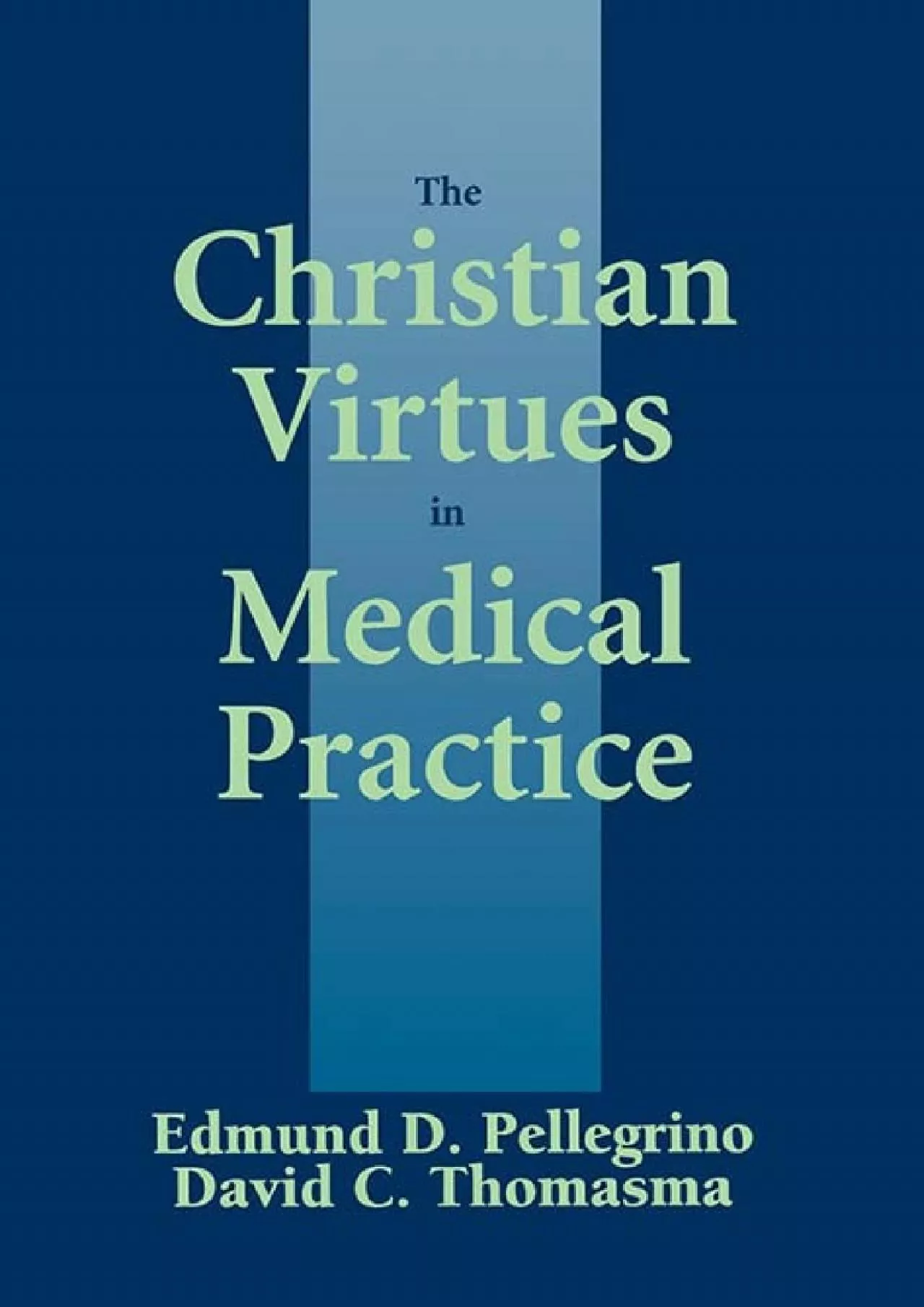 PDF-(READ)-The Christian Virtues in Medical Practice (Not In A Series)