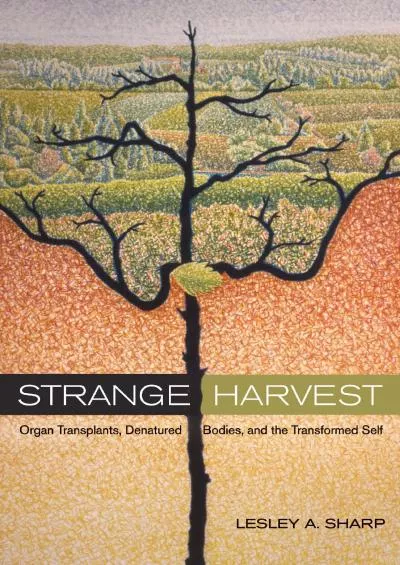 (DOWNLOAD)-Strange Harvest: Organ Transplants, Denatured Bodies, and the Transformed Self