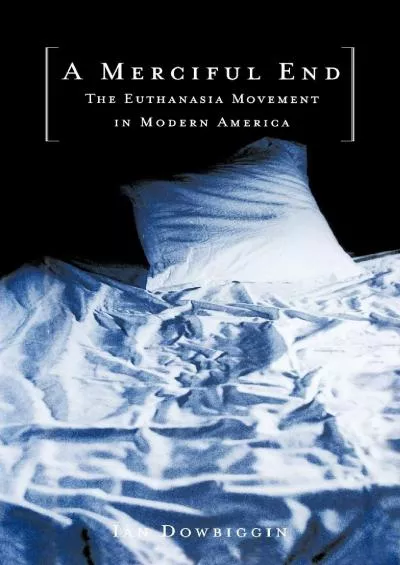 (EBOOK)-A Merciful End: The Euthanasia Movement in Modern America