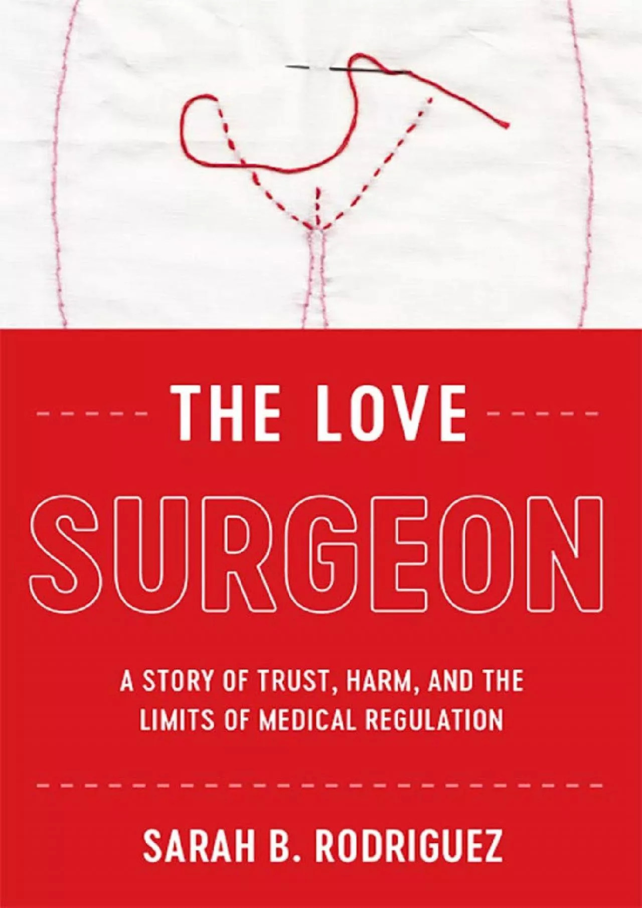 (BOOS)-The Love Surgeon: A Story of Trust, Harm, and the Limits of Medical Regulation