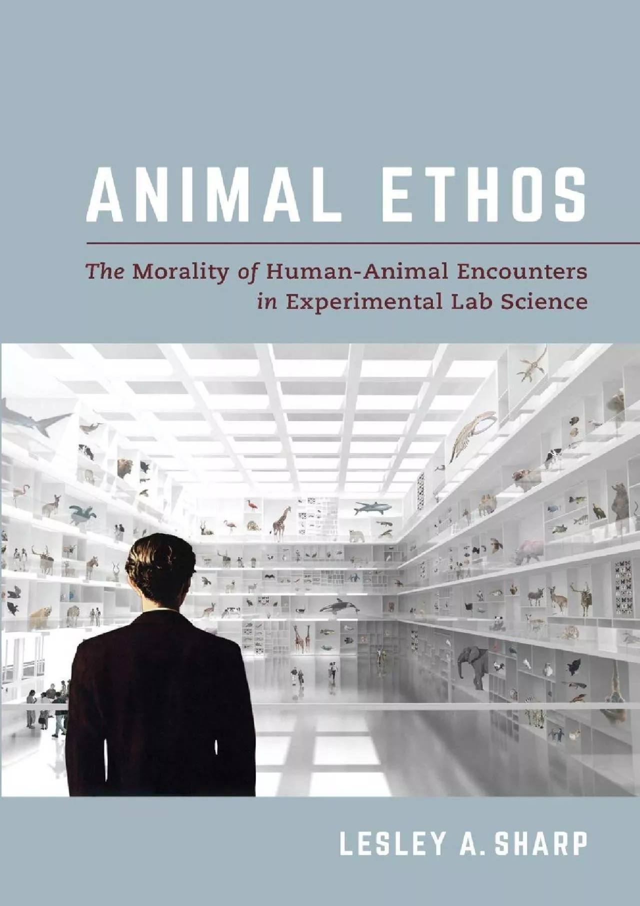 PDF-(READ)-Animal Ethos: The Morality of Human-Animal Encounters in Experimental Lab Science