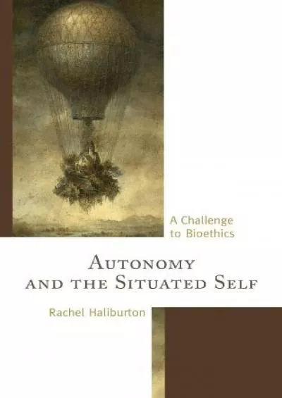 (BOOK)-Autonomy and the Situated Self: A Challenge to Bioethics