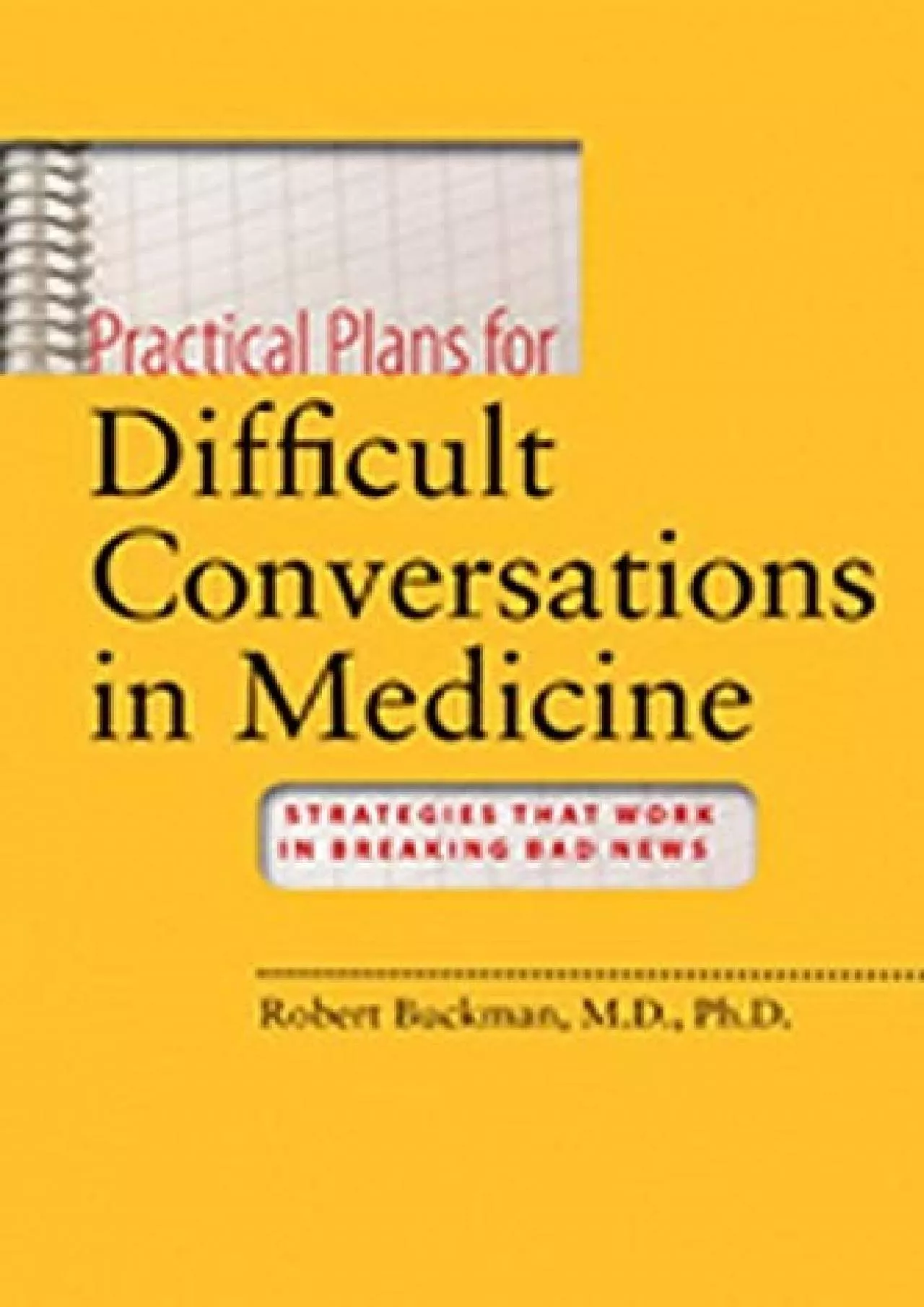 PDF-(DOWNLOAD)-Practical Plans for Difficult Conversations in Medicine: Strategies That Work