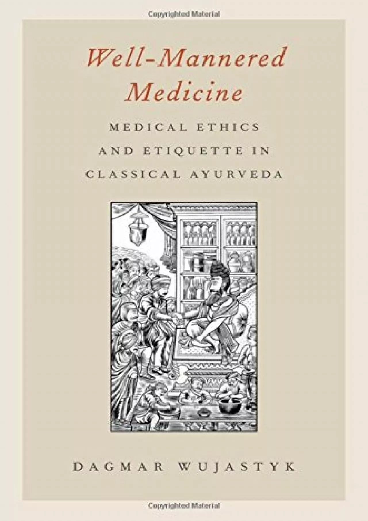 (BOOS)-Well-Mannered Medicine: Medical Ethics and Etiquette in Classical Ayurveda