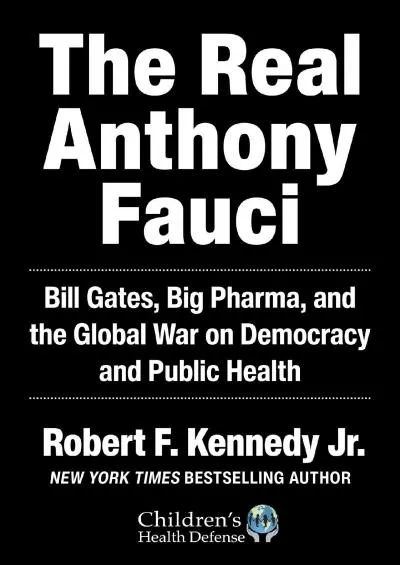 (READ)-The Real Anthony Fauci: Bill Gates, Big Pharma, and the Global War on Democracy