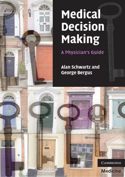 (DOWNLOAD)-Medical Decision Making: A Physician\'s Guide