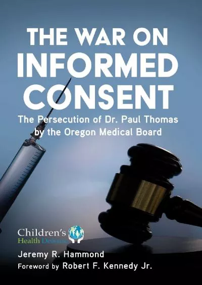 (READ)-The War on Informed Consent: The Persecution of Dr. Paul Thomas by the Oregon Medical Board (Children’s Health Defense)