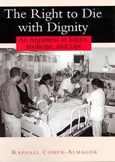 (BOOK)-The Right to Die with Dignity: An Argument in Ethics, Medicine, and Law