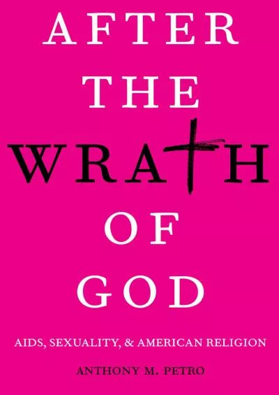 (DOWNLOAD)-After the Wrath of God: AIDS, Sexuality, & American Religion