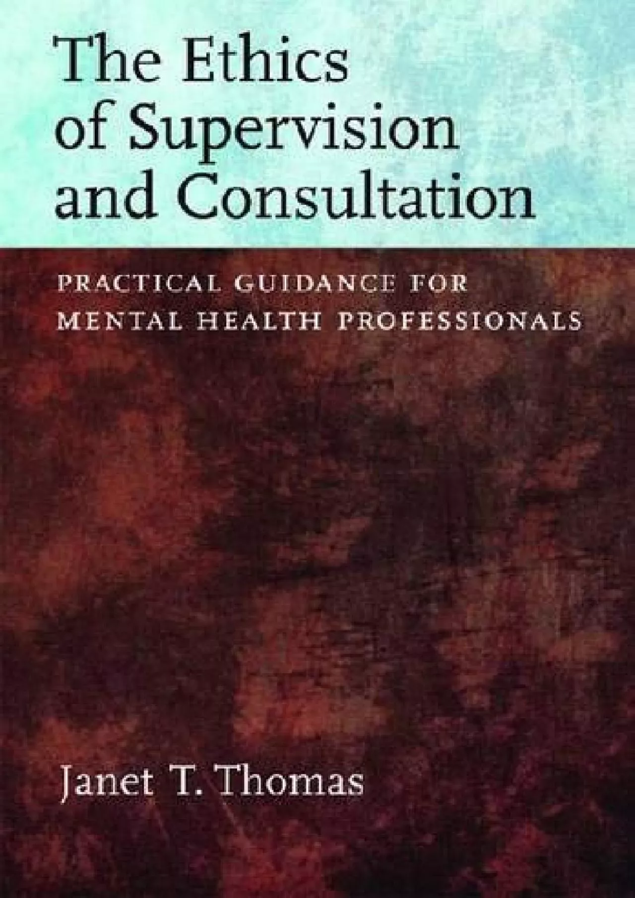 (EBOOK)-The Ethics of Supervision and Consultation: Practical Guidance for Mental Health