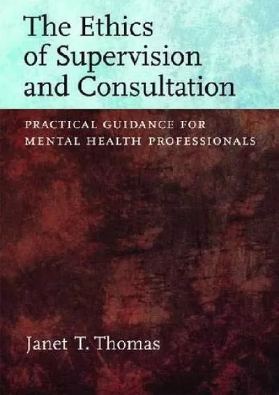 (EBOOK)-The Ethics of Supervision and Consultation: Practical Guidance for Mental Health Professionals