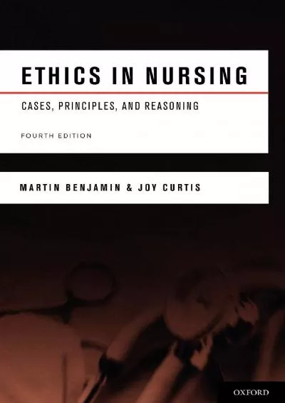 (READ)-Ethics in Nursing: Cases, Principles, and Reasoning