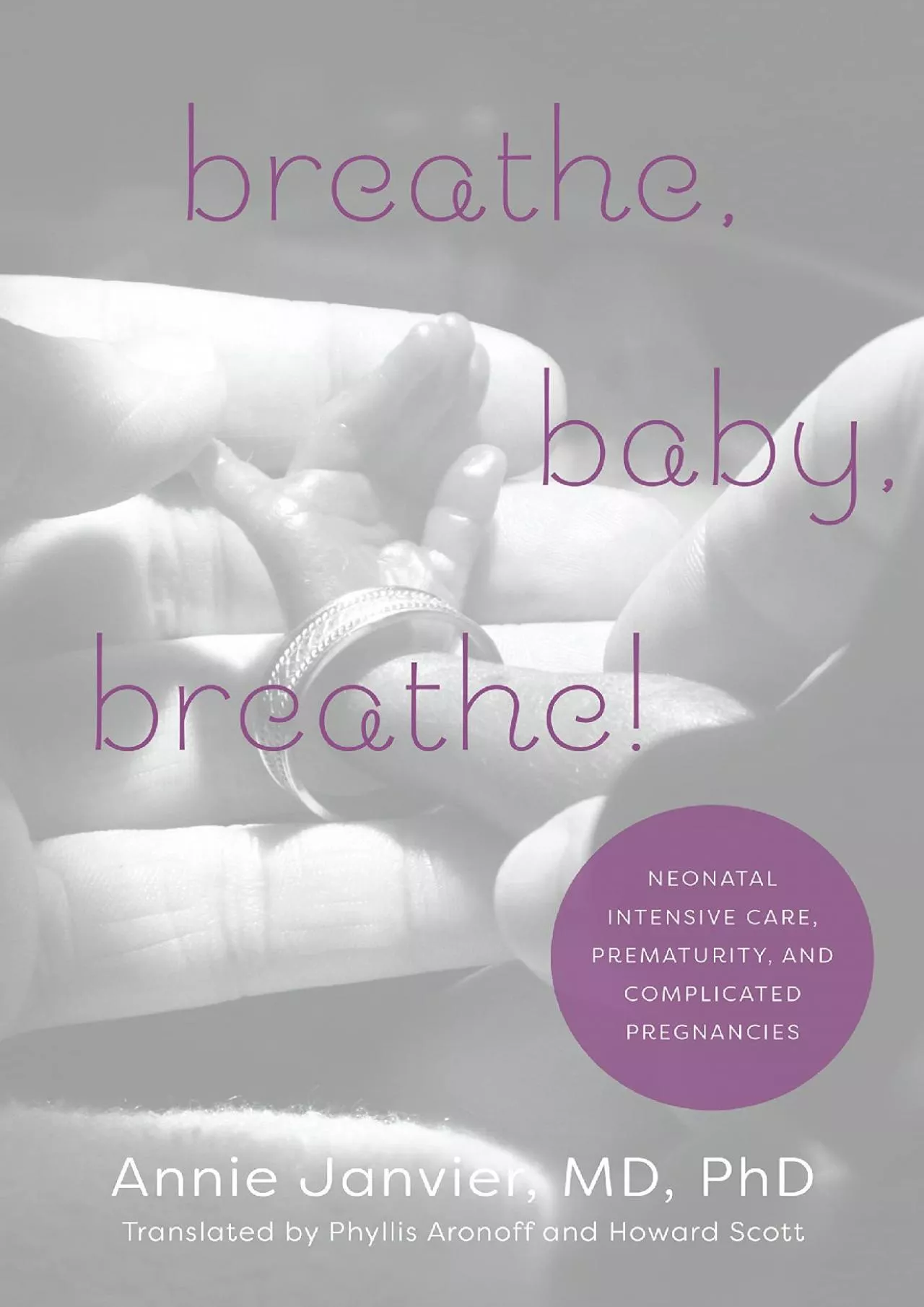 PDF-(DOWNLOAD)-Breathe, Baby, Breathe!: Neonatal Intensive Care, Prematurity, and Complicated