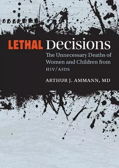 (BOOK)-Lethal Decisions: The Unnecessary Deaths of Women and Children from HIV/AIDS