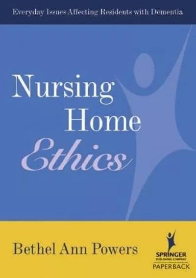 (EBOOK)-Nursing Home Ethics: Everyday Issues Affecting Residents with Dementia