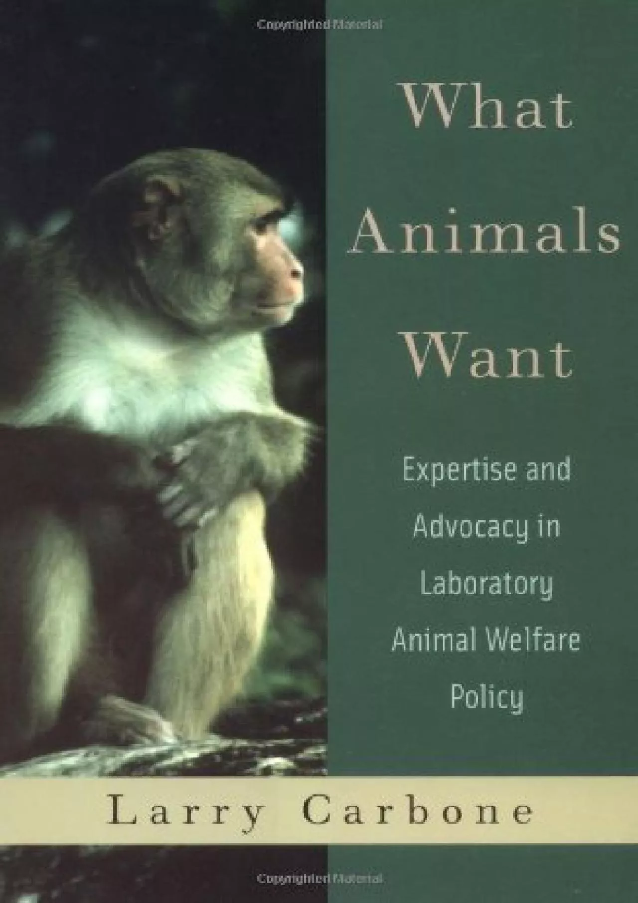 PDF-(READ)-What Animals Want: Expertise and Advocacy in Laboratory Animal Welfare Policy