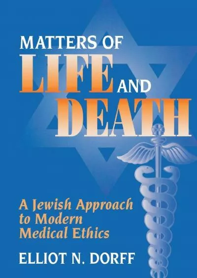(DOWNLOAD)-Matters of Life and Death: A Jewish Approach to Modern Medical Ethics