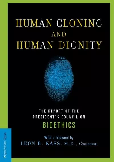 (EBOOK)-Human Cloning and Human Dignity: The Report of the President\'s Council On Bioethics