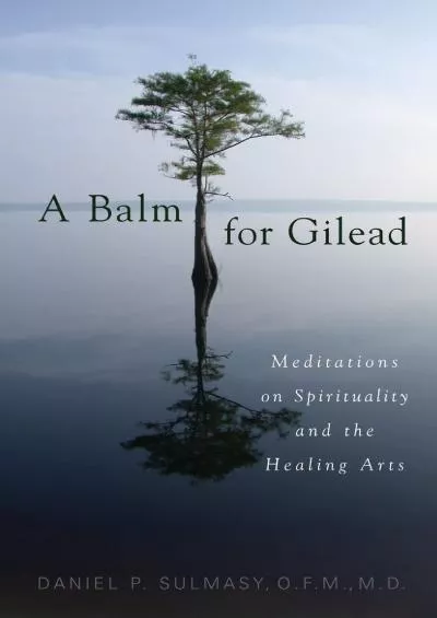 (EBOOK)-A Balm for Gilead: Meditations on Spirituality and the Healing Arts