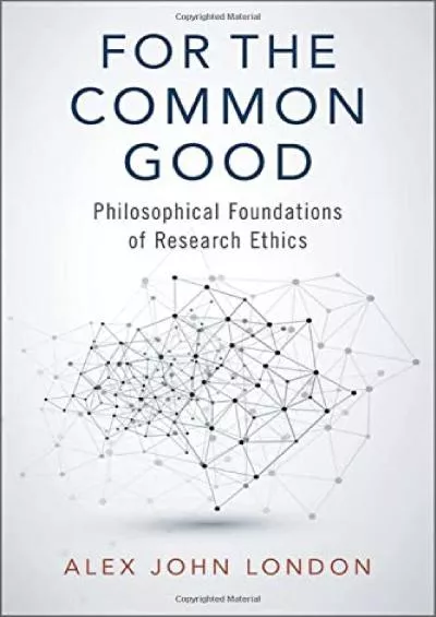 (READ)-For the Common Good: Philosophical Foundations of Research Ethics