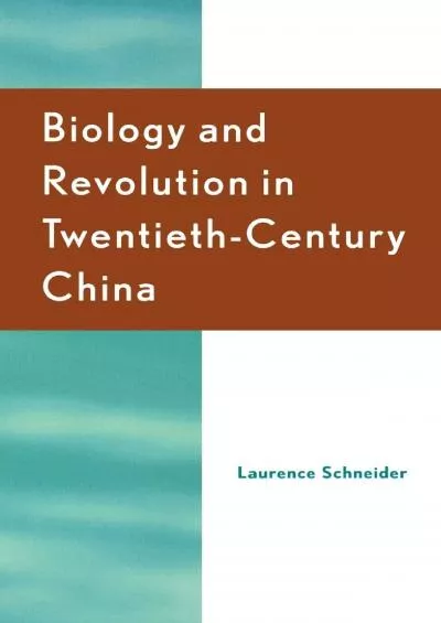 (DOWNLOAD)-Biology and Revolution in Twentieth-Century China (Asia/Pacific/Perspectives)