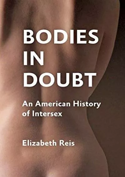 (READ)-Bodies in Doubt: An American History of Intersex