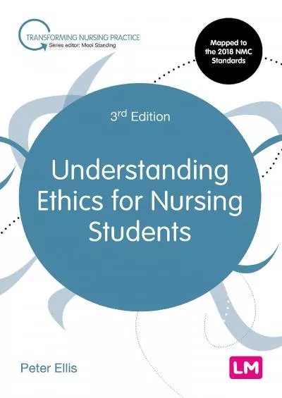 (DOWNLOAD)-Understanding Ethics for Nursing Students (Transforming Nursing Practice Series)