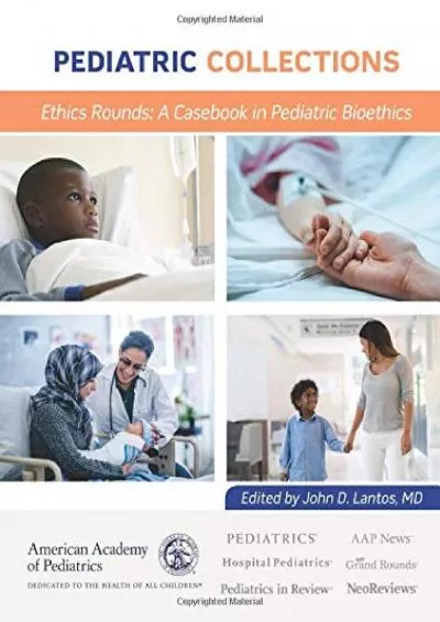 (EBOOK)-Pediatric Collections Ethics Rounds: A Casebook in Pediatric Bioethics