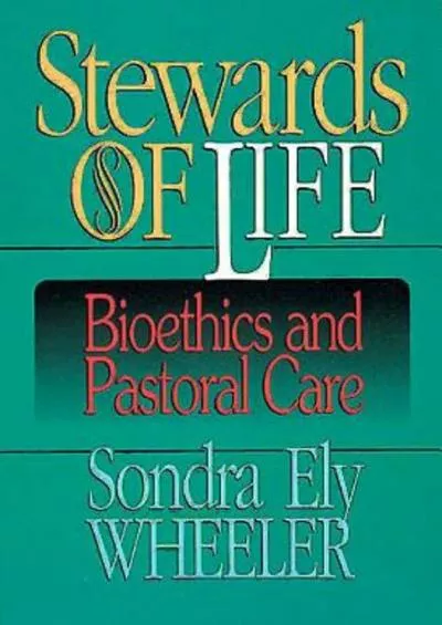 (READ)-Stewards of Life: Bioethics and Pastoral Care