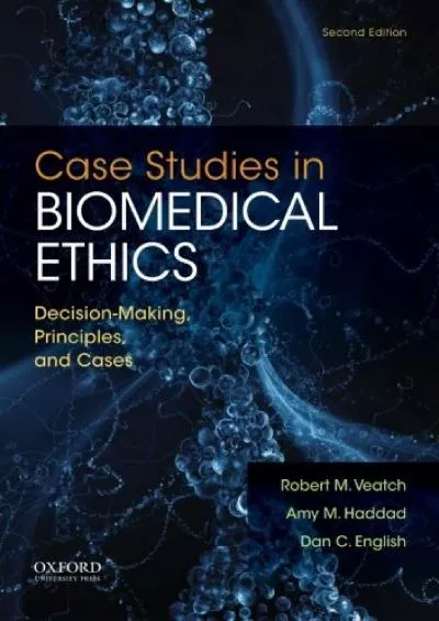(BOOS)-Case Studies in Biomedical Ethics: Decision-Making, Principles, and Cases