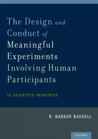 (DOWNLOAD)-The Design and Conduct of Meaningful Experiments Involving Human Participants: 25 Scientific Principles